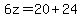 6z=20%2B24