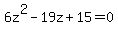6z%5E2+-+19z+%2B+15+=+0