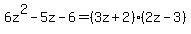 6z%5E2-5z-6=%283z%2B2%29%282z-3%29