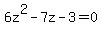 6z%5E2-7z-3=0