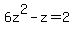 6z%5E2-z=2
