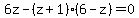 6z-%28z%2B1%29%286-z%29=0
