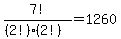 7%21%2F%28%282%21%29%282%21%29%29=1260