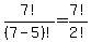 7%21%2F%287-5%29%21=7%21%2F2%21