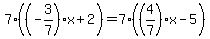 7%28%28-3%2F7%29x%2B2%29+=+7%28%284%2F7%29x-5%29