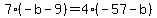 7%28-b-9%29=+4%28-57-b%29