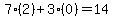 7%282%29%2B3%280%29=14