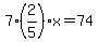 7%282%2F5%29x=74