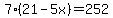 7%2821-5x%29+=+252