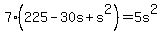 7%28225-30s%2Bs%5E2%29=5s%5E2