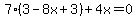 7%283-8x%2B3%29%2B4x=0