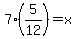 7%285%2F12%29=x