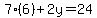7%286%29%2B2y=24