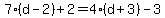 7%28d-2%29%2B2=4%28d%2B3%29-3