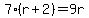 7%28r%2B2%29=9r