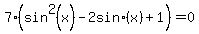 7%28sin%5E2%28x%29-+2+sin%28x%29+%2B+1%29=+0