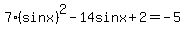 7%28sinx%29%5E2-14sinx%2B2+=+-5