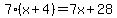 7%28x%2B4%29=7x%2B28
