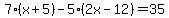 7%28x%2B5%29-5%282x-12%29=35