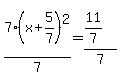 7%28x%2B5%2F7%29%5E2%2F7=%2811%2F7%29%2F7