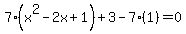 7%28x%5E2-2x%2B1%29%2B3-7%281%29=0