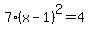 7%28x-1%29%5E2=4