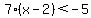 7%28x-2%29%3C-5