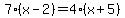 7%28x-2%29=4%28x%2B5%29