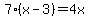 7%28x-3%29=4x