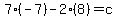 7%2A%28-7%29-2%288%29=c