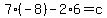 7%2A%28-8%29-2%2A6=c
