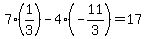 7%2A%281%2F3%29+-+4%2A%28-11%2F3%29+=+17