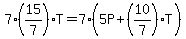 7%2A%2815%2F7%29T+=+7%2A%285P%2B%2810%2F7%29T%29