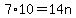 7%2A10=14n