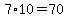 7%2A10=70