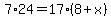 7%2A24=17%288%2Bx%29