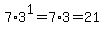 7%2A3%5E1=7%2A3=21