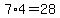 7%2A4=28