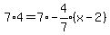 7%2A4=7%2Aexpr%28-4%2F7%29%28x-2%29