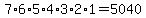 7%2A6%2A5%2A4%2A3%2A2%2A1=5040