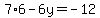 7%2A6-6y=-12
