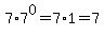 7%2A7%5E0=7%2A1=7