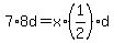 7%2A8d+=+x%2A%281%2F2%29d