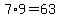 7%2A9=63