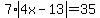 7%2Aabs%284x-13%29=35