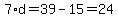 7%2Ad=39-15=24