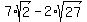 7%2Asqrt%282%29+-+2%2Asqrt%2827%29