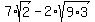 7%2Asqrt%282%29+-+2%2Asqrt%289%2A3%29