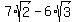 7%2Asqrt%282%29+-6%2Asqrt%283%29