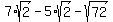 7%2Asqrt%282%29-5%2Asqrt%282%29-sqrt%2872%29
